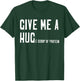 Give Me A Hug Scoop Of Protein Funny Workout Gym Lovers T-Shirt - T-Shirt | Forest
