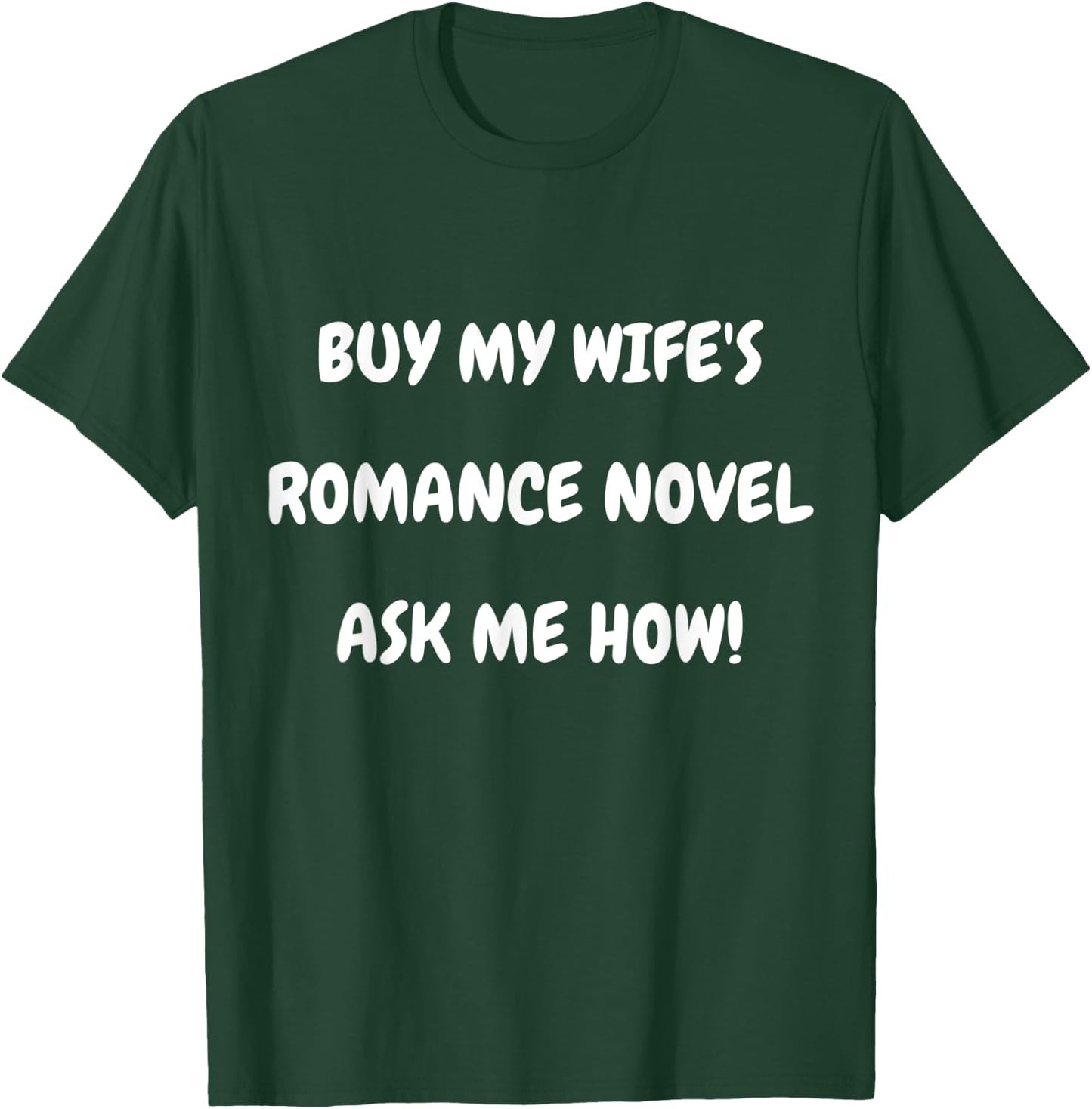 Buy My Wife’s Romance Novel Ask Me How T-Shirt - T-Shirt | Forest