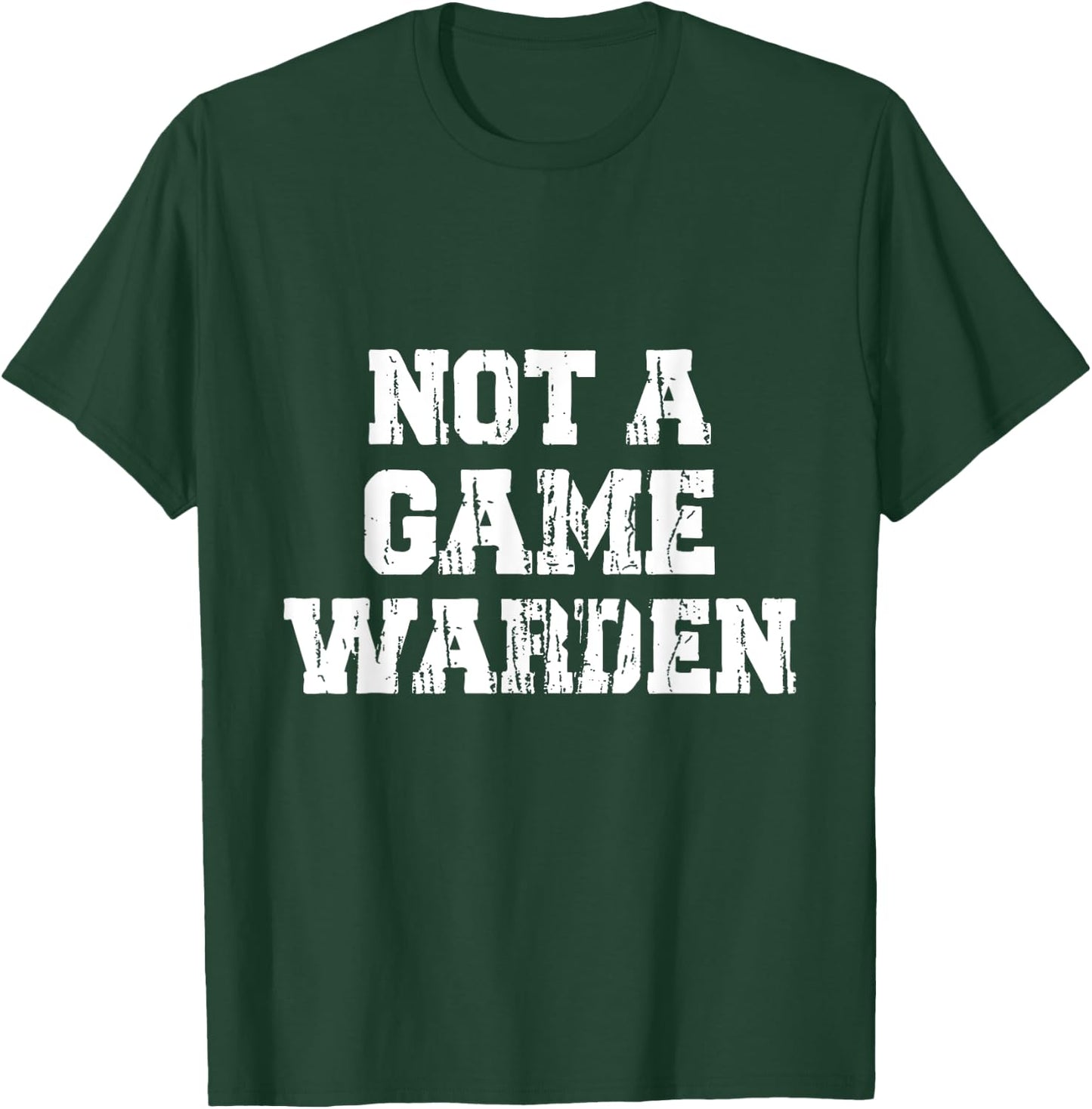 Not A Game Warden T-Shirt - T-Shirt | Forest