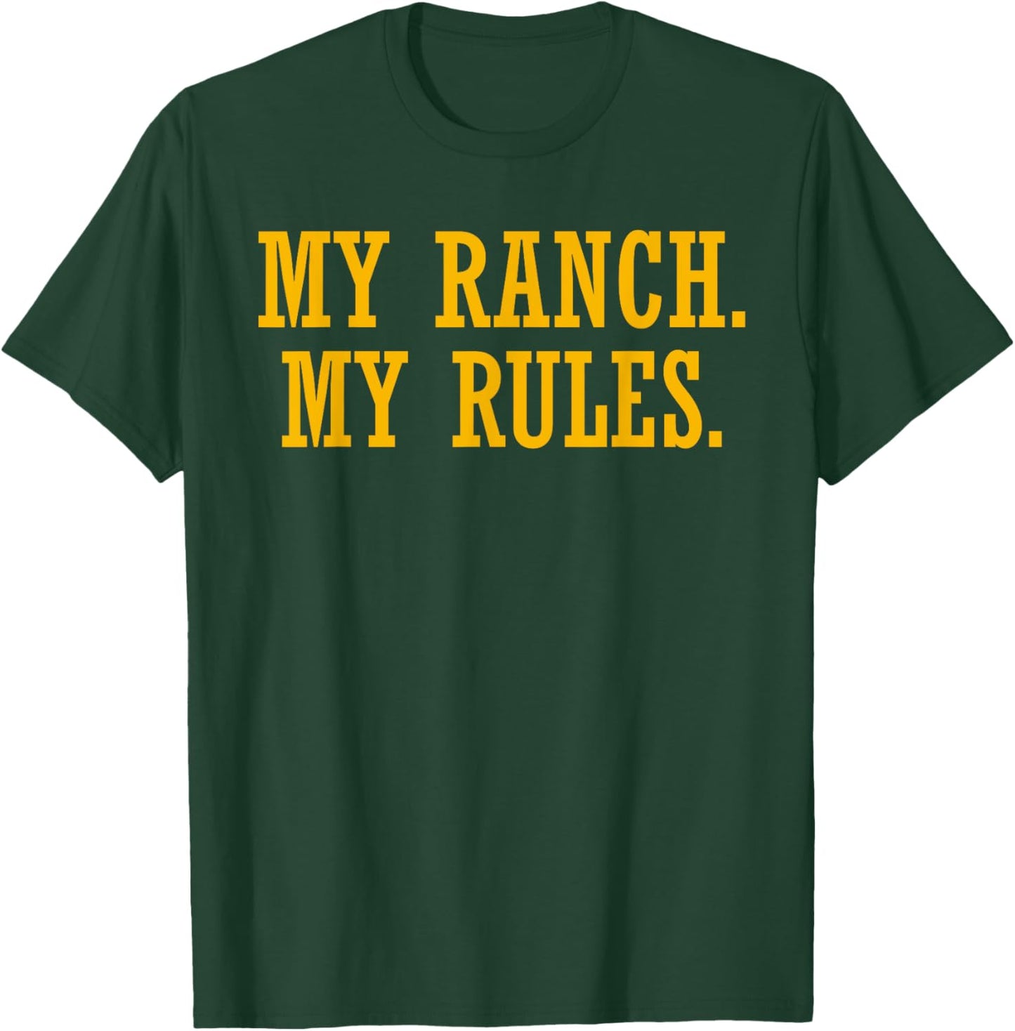 My Ranch My Rules Funny Quote T-Shirt - T-Shirt | Forest