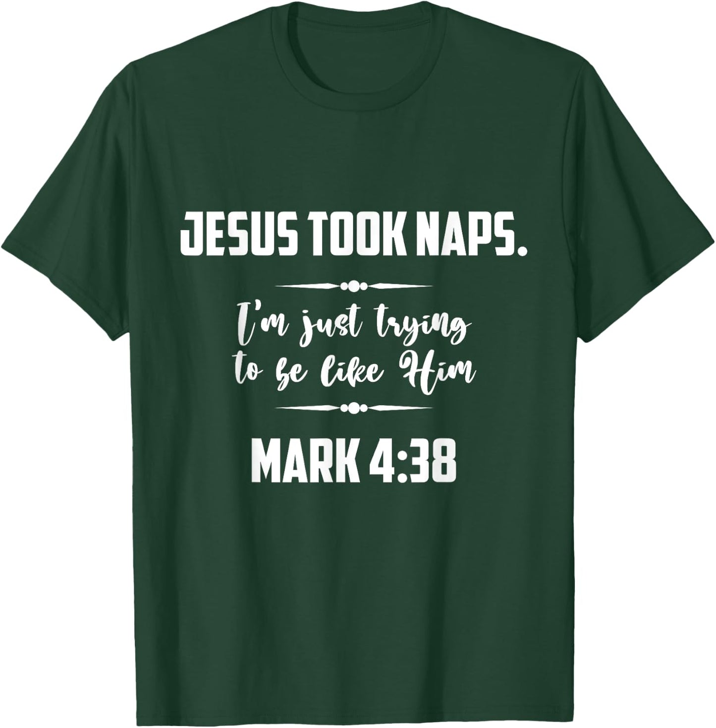 Jesus Took Naps. I'm Just Trying To Be Like Him Christian T-Shirt - T-Shirt | Forest