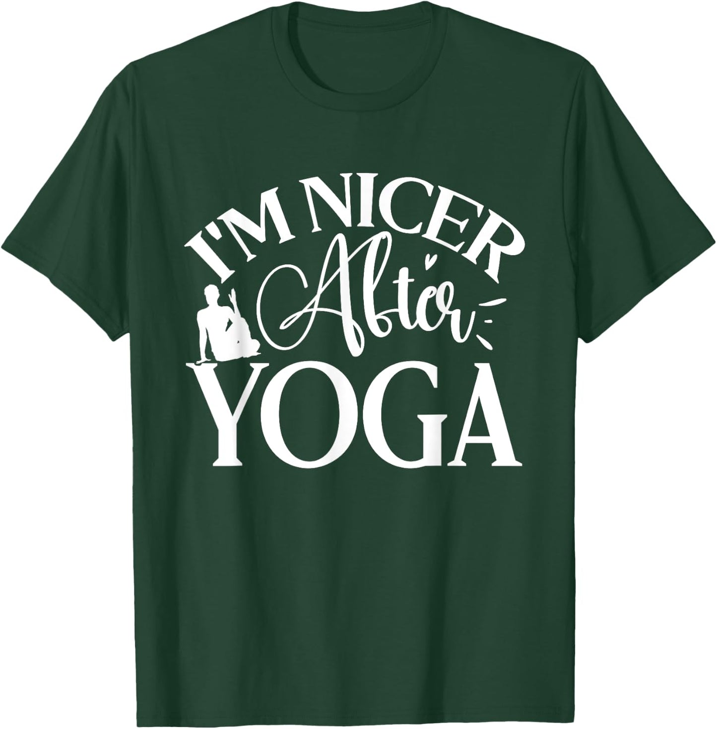 Im Nicer After Yoga, Yoga Lover T-Shirt - T-Shirt | Forest