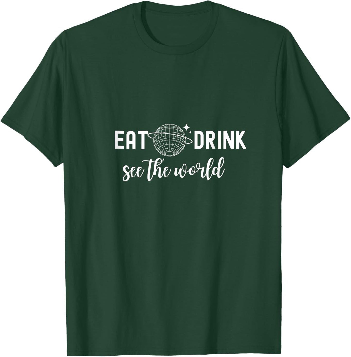 Eat Drink See the World Drink Around the World Vacation T-Shirt - T-Shirt | Forest