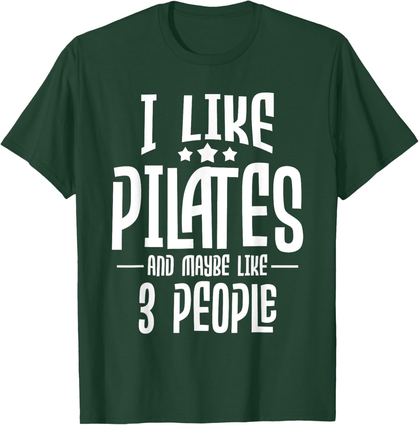 I Like Pilates And Maybe Like 3 People - Gym Fitness Coach T-Shirt - T-Shirt | Forest