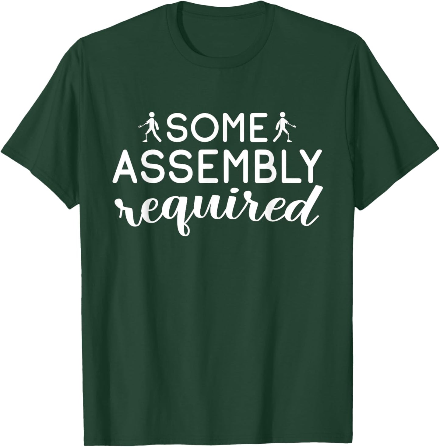 Funny "Some Assembly Required" Amputee T-Shirt - T-Shirt | Forest