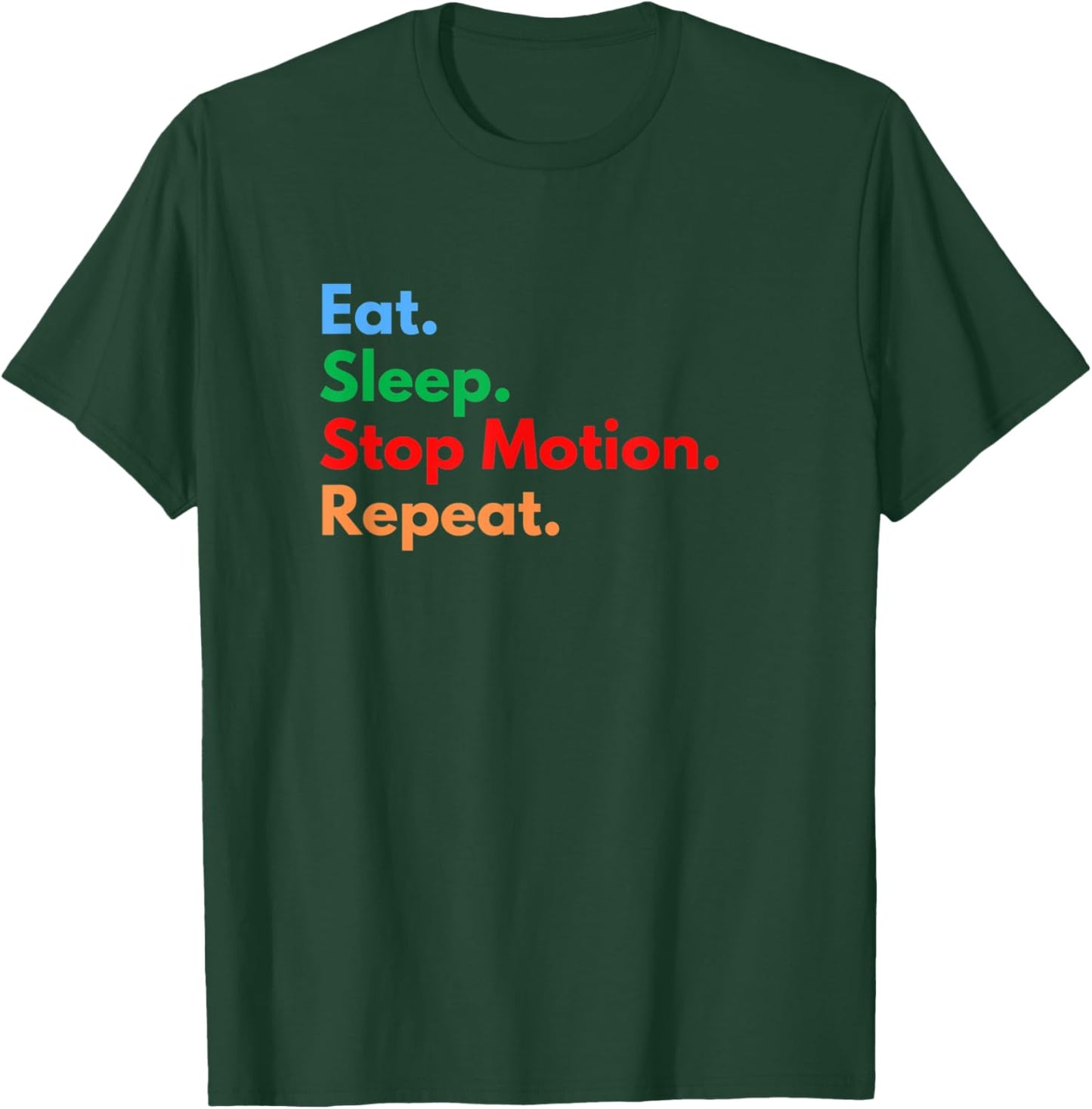Eat Sleep Stop Motion Repeat for Stop Motion Movie Lovers T-Shirt - T-Shirt | Forest