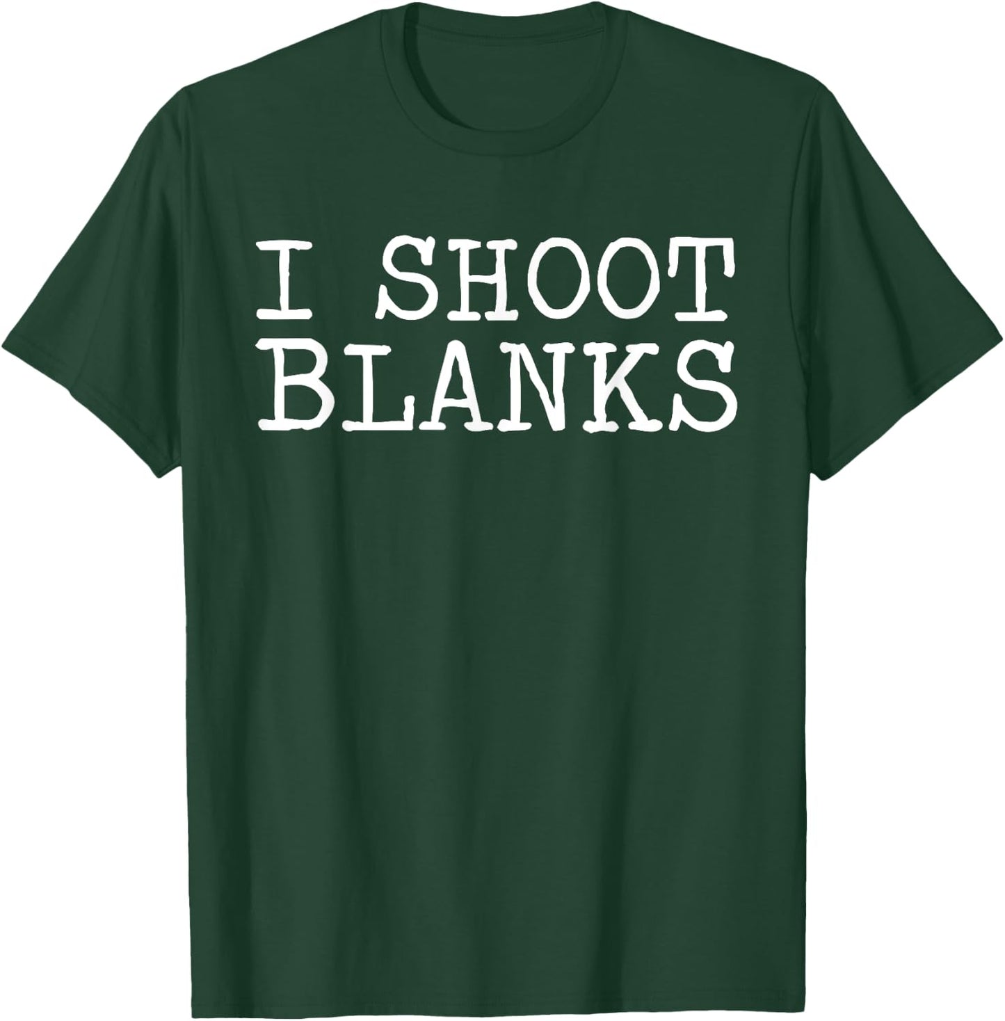 I Shoot Blanks Funny Vasectomy T-Shirt - T-Shirt | Forest