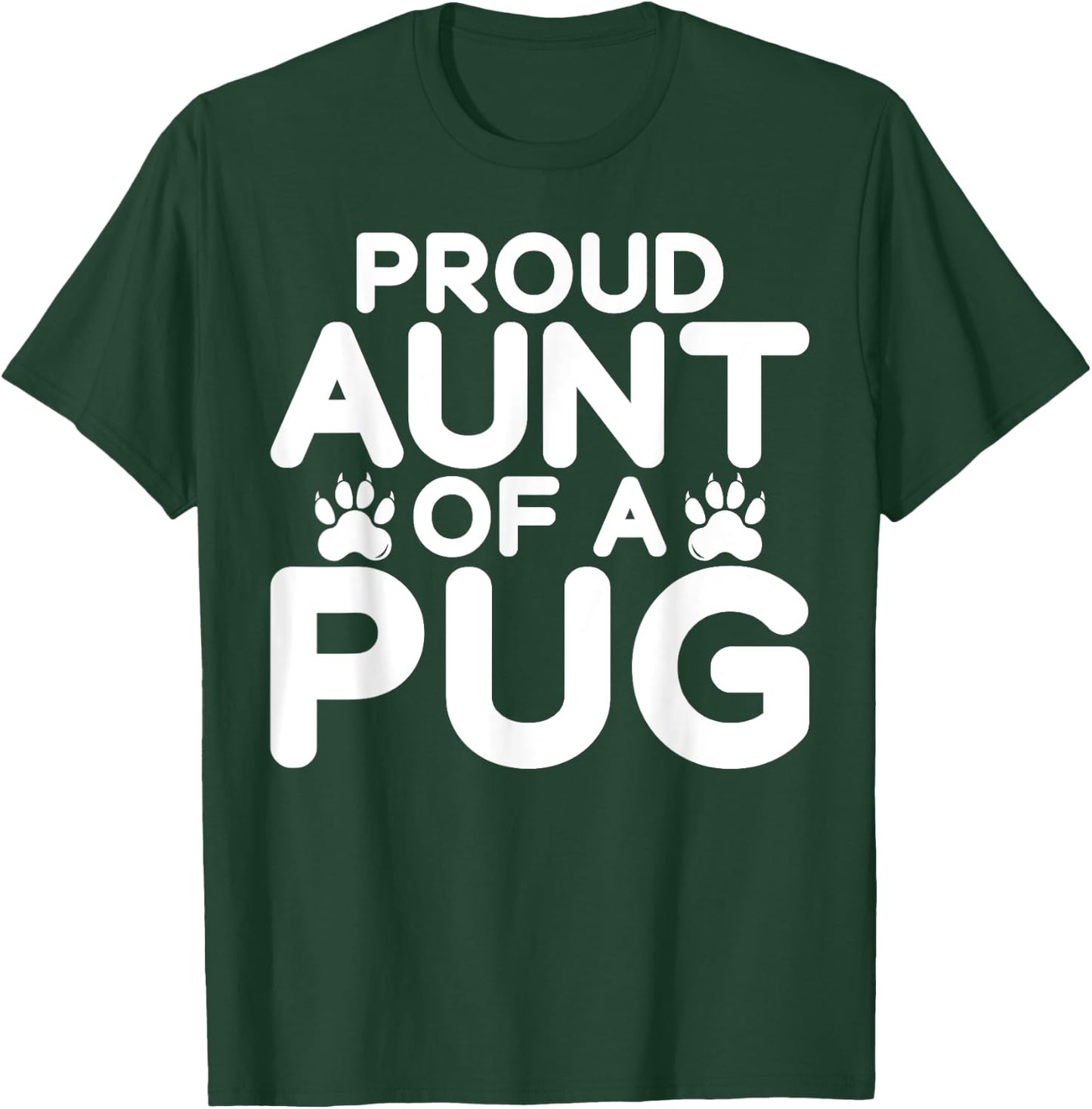 Proud Aunt of a Pug Aunt T-Shirt - T-Shirt | Forest