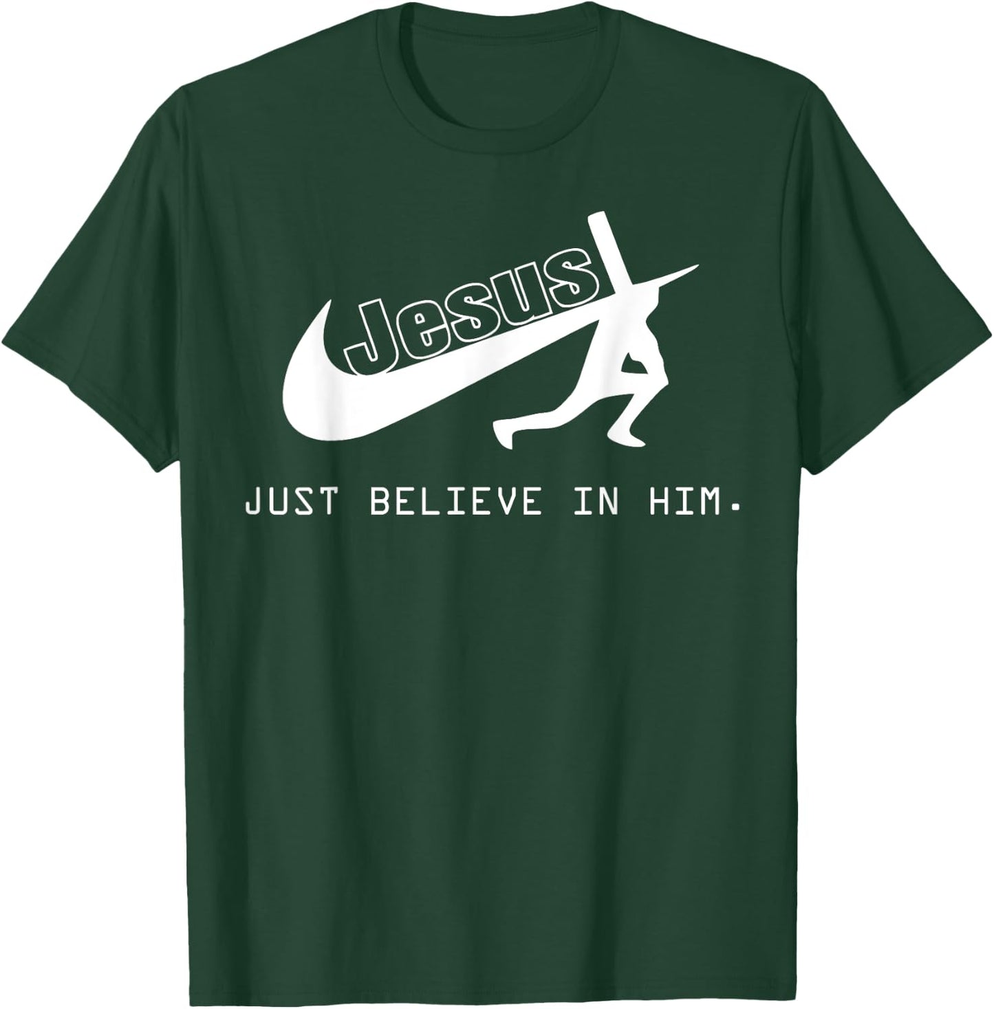 Jesus Just Believe In Him Christian Gift T-Shirt - T-Shirt | Forest