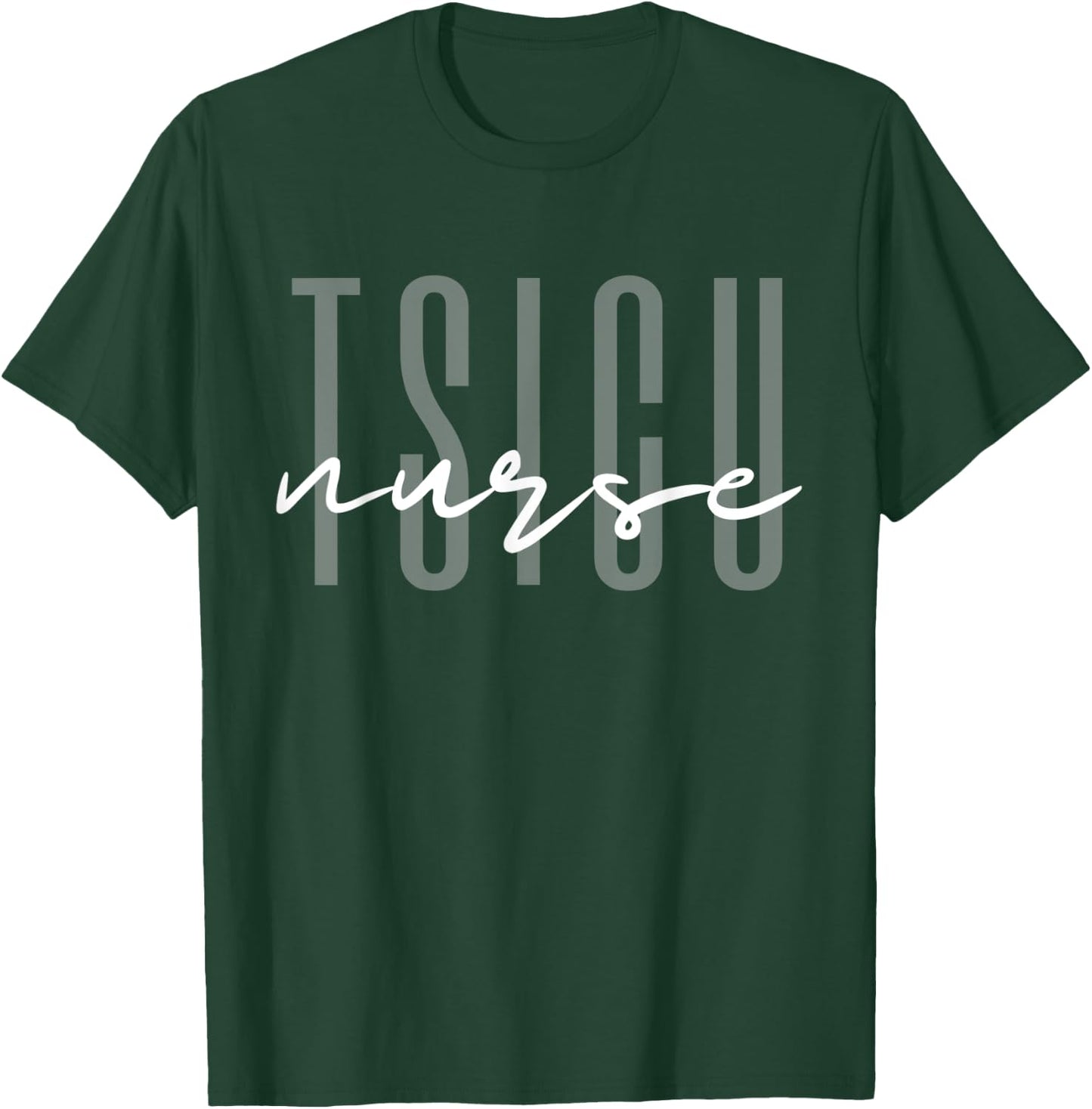 TSICU Trauma Surgical Intensive Care Unit Nurse ER T-Shirt - T-Shirt | Forest