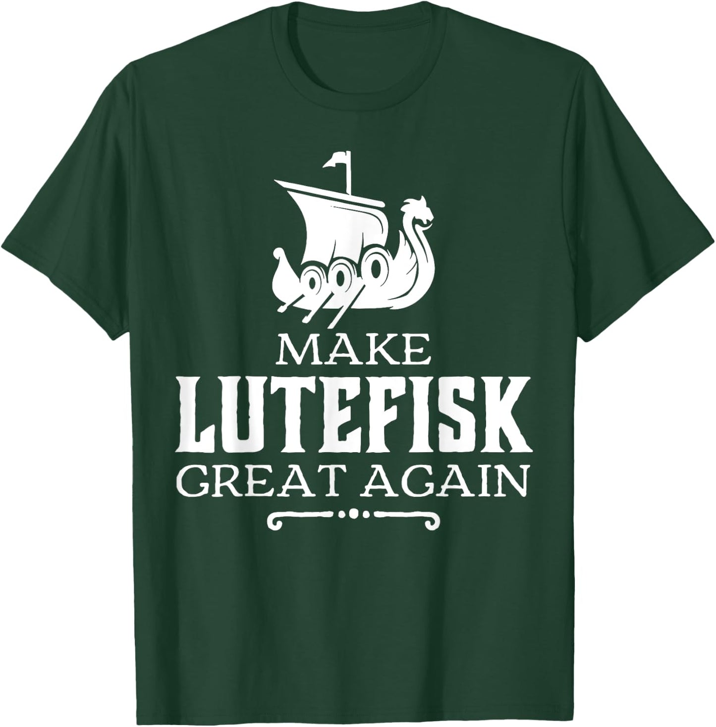 Make Lutefisk Great Again T-Shirt - T-Shirt | Forest