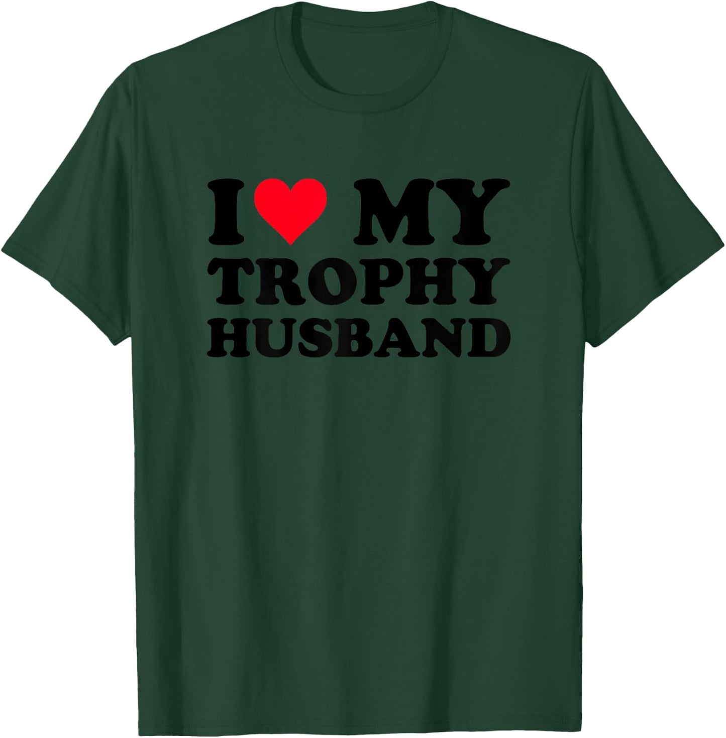 Oddly Specific I Love My Trophy Heart Husband Funny Women T-Shirt - T-Shirt | Forest