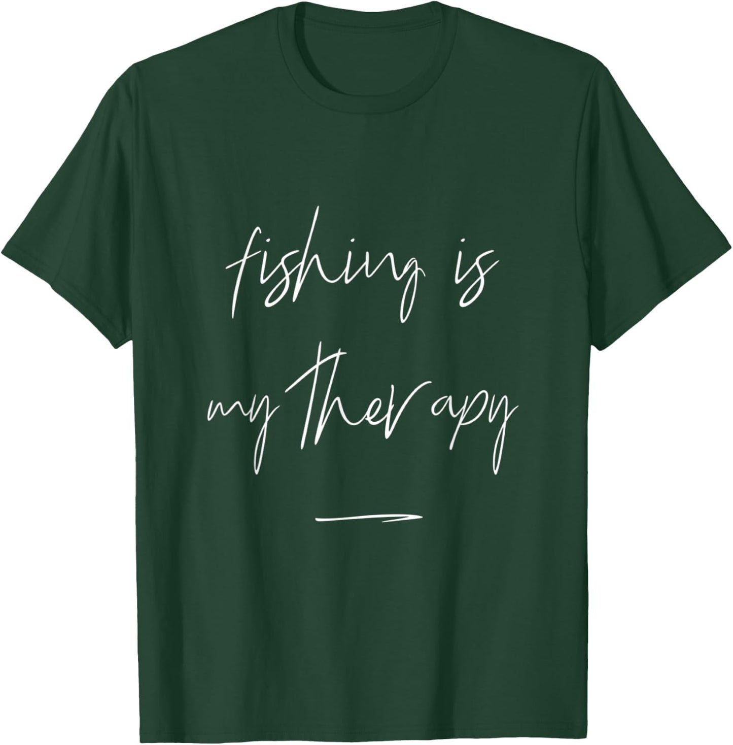 Fishing Is My Therapy Fishing Quote For Fishing Lovers T-Shirt - T-Shirt | Forest