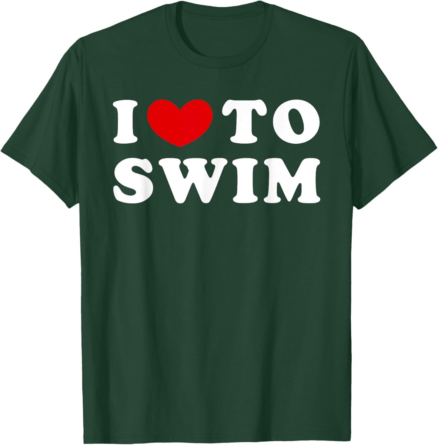 I Love To Swim, I Like To Swim T-Shirt - T-Shirt | Forest