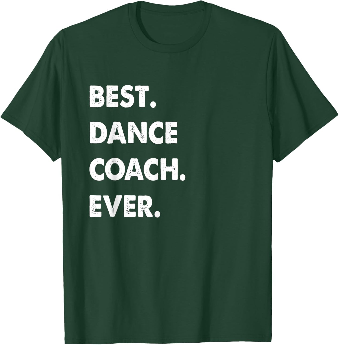 Dance Coach Profession Best Dance Coach Ever T-Shirt - T-Shirt | Forest