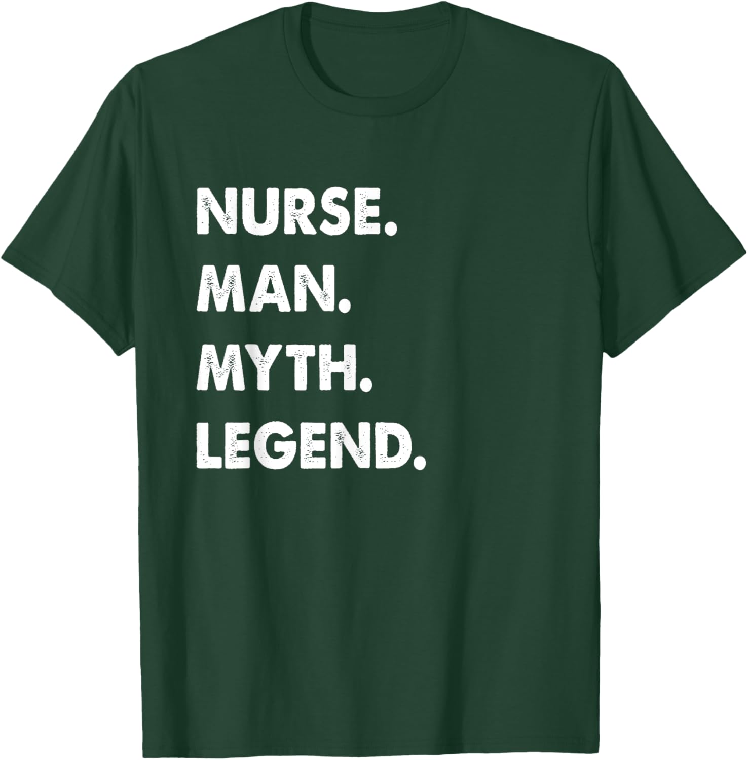 Nurse Man Myth Legend T-Shirt - T-Shirt | Forest