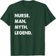 Nurse Man Myth Legend T-Shirt - T-Shirt | Forest