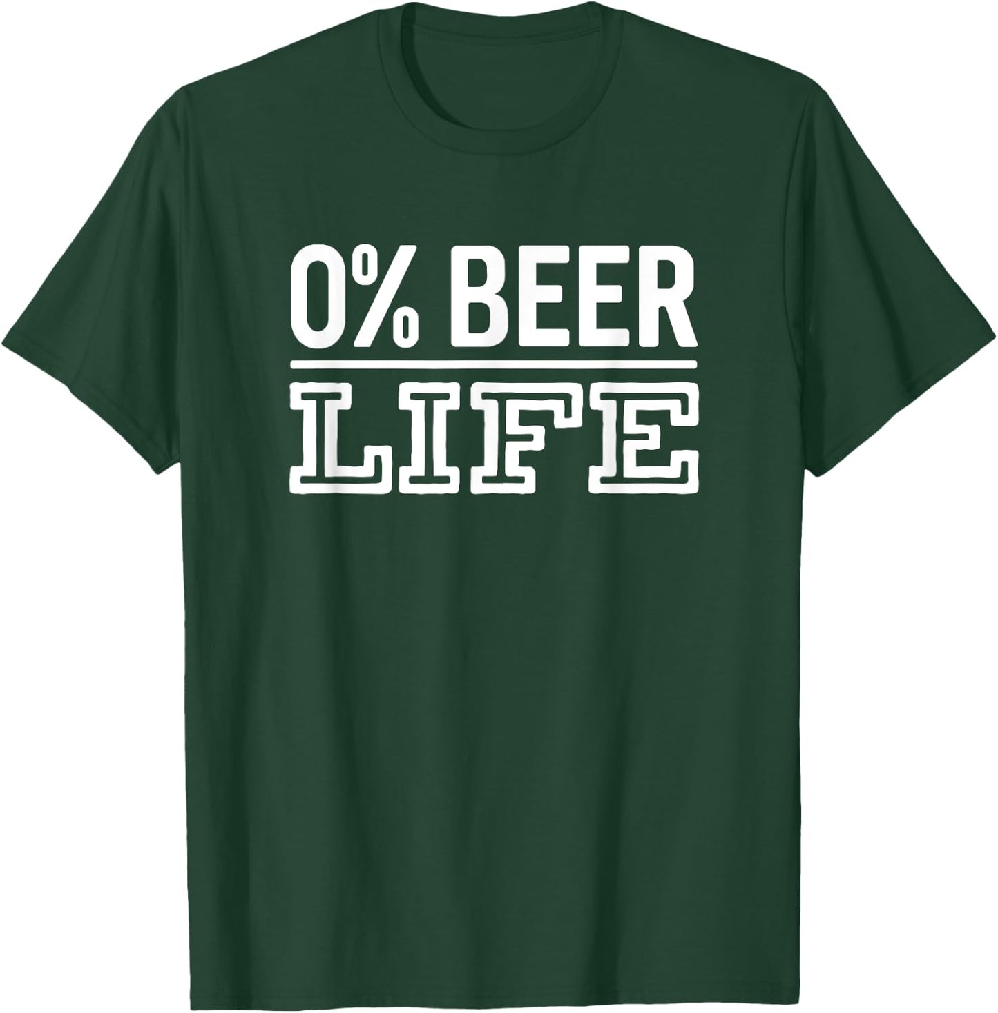 0% Beer Life Funny Non-Alcoholic Mocktail T-Shirt - T-Shirt | Forest