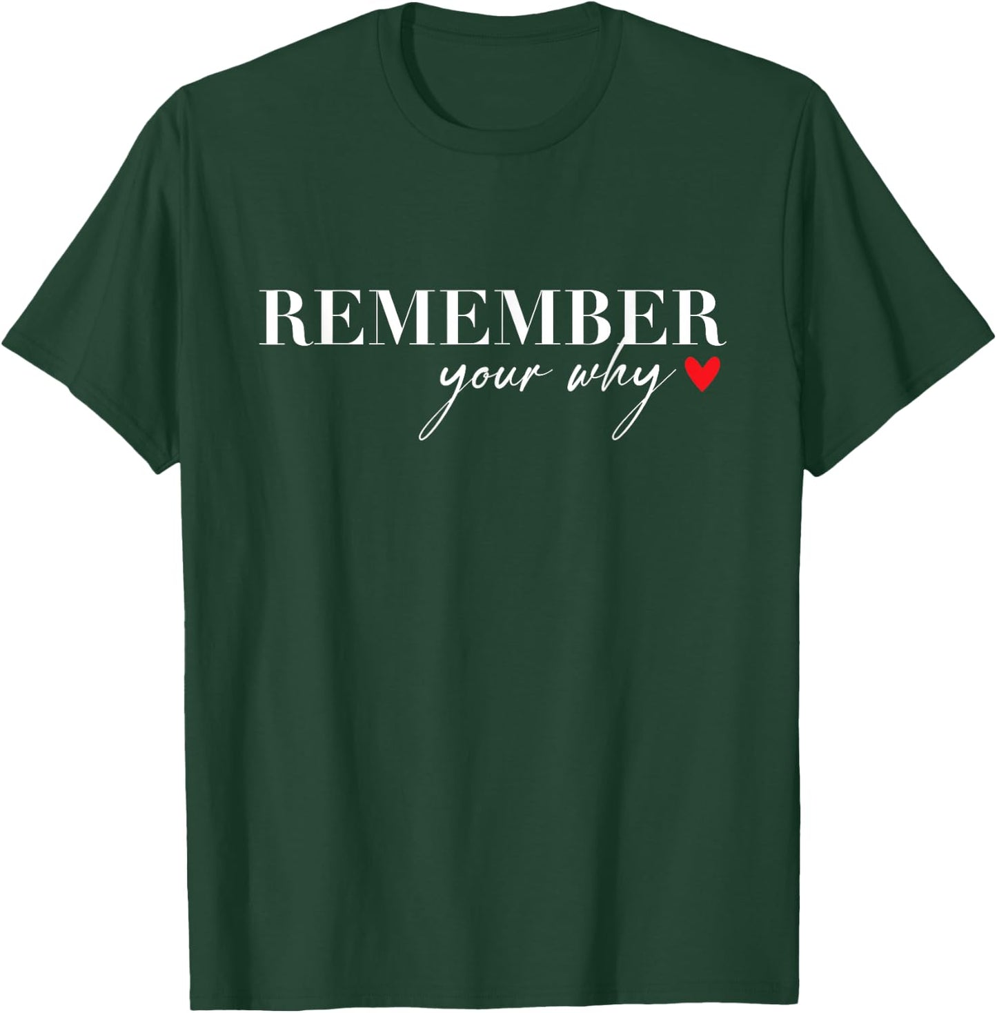 Remember Your Why Funny Sarcastic Inspirational Quote T-Shirt - T-Shirt | Forest