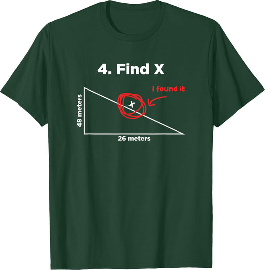 Find X I Found It Funny Math Pun Funny Find X T-Shirt - T-Shirt | Forest