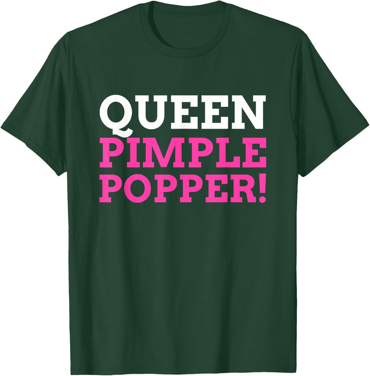 Funny Queen Pimple Popper T-Shirt - T-Shirt | Forest