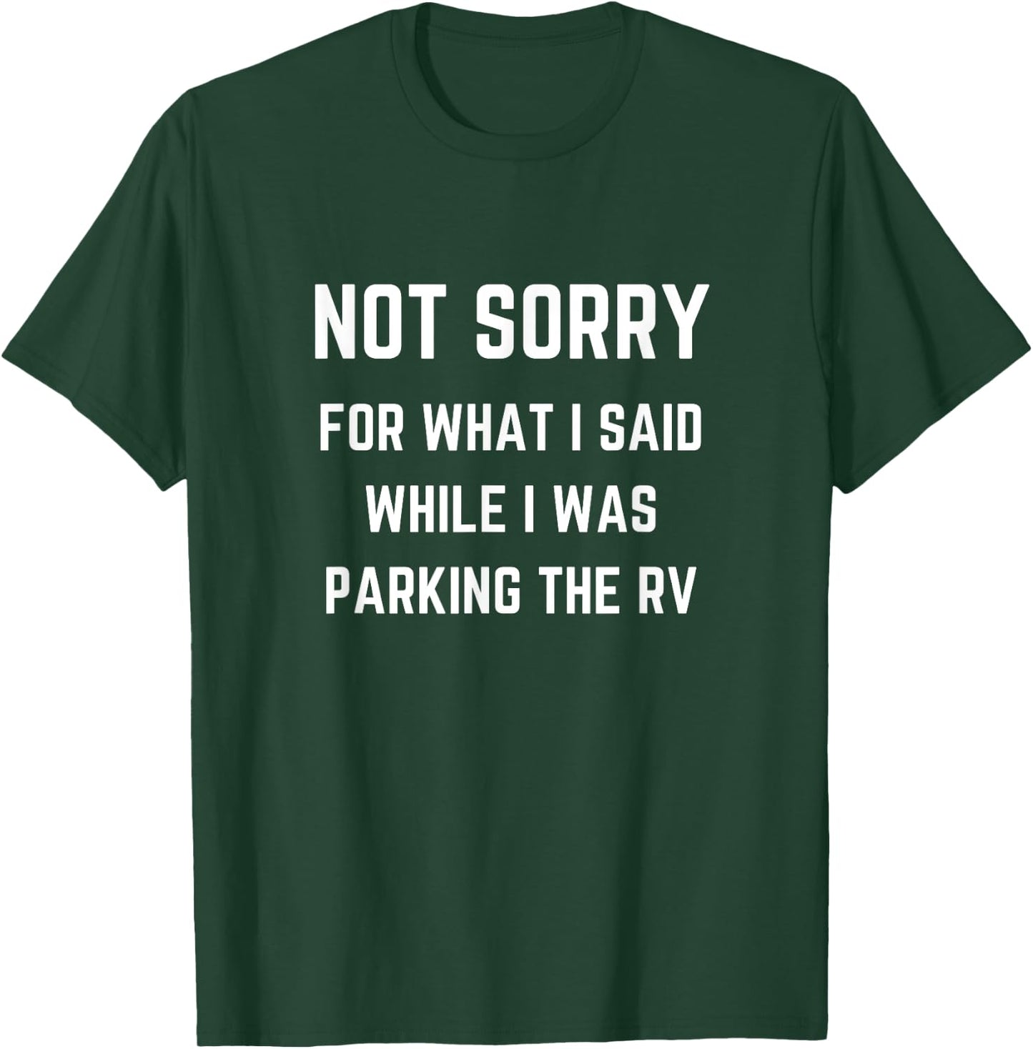 Not Sorry For What I Said While Parking The RV T-Shirt - T-Shirt | Forest