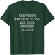 Keep Your Friends Close and Your Enemies Closer T-Shirt - T-Shirt | Forest