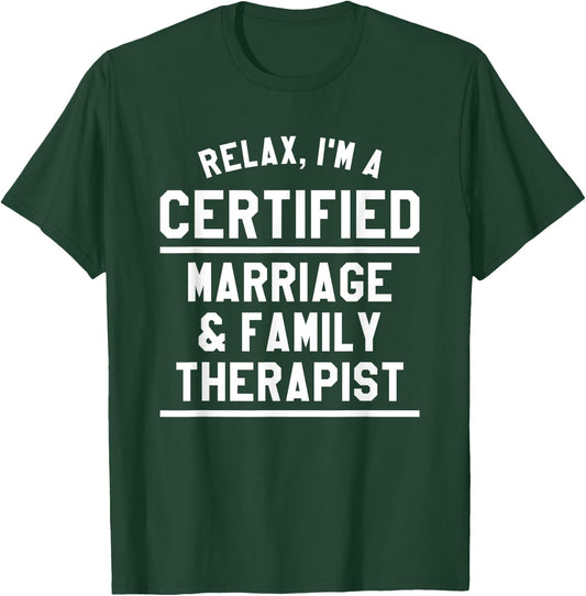 Relax I'm A Certified Marriage & Family Therapist LMFT T-Shirt - T-Shirt | Forest
