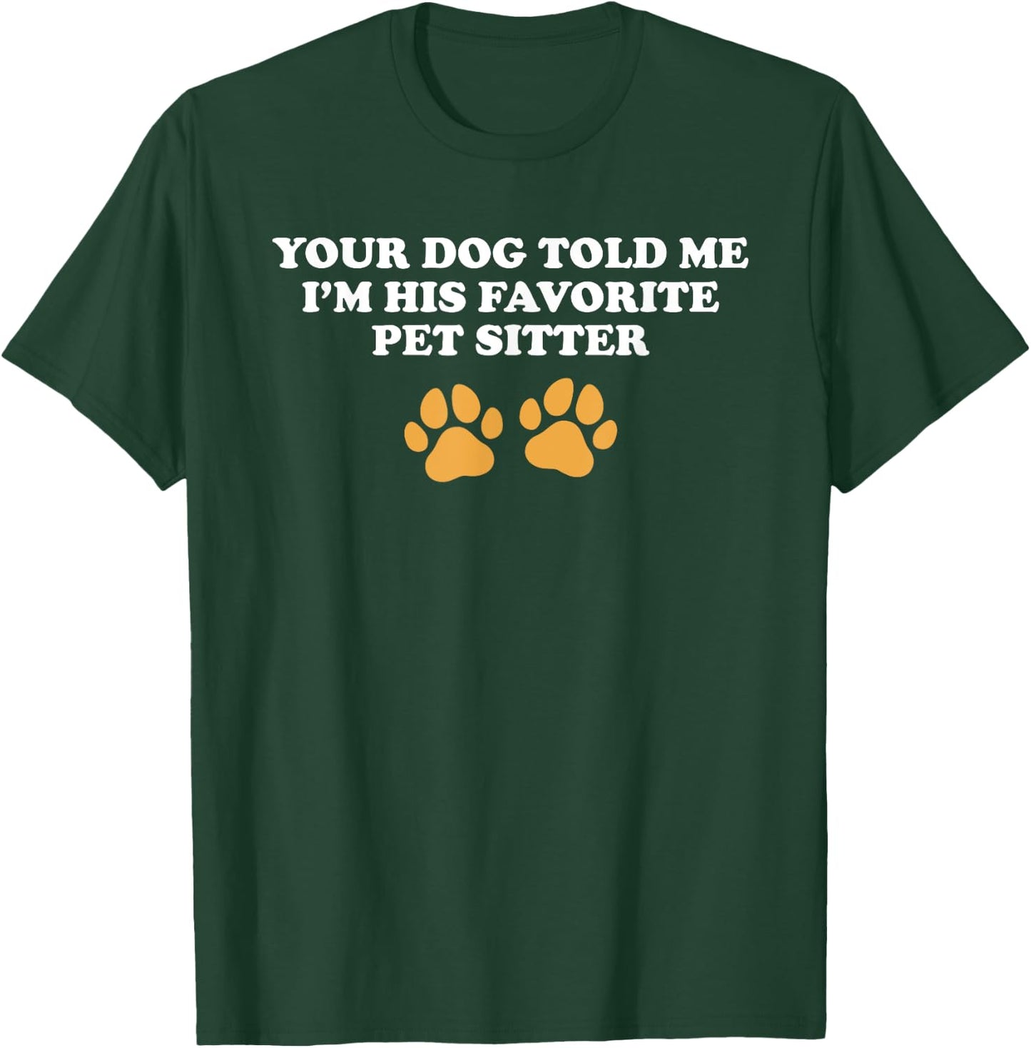 Funny Dog Sitting Apparel For Pet Sitter T-Shirt - T-Shirt | Forest