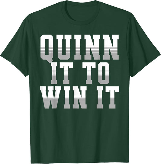 Quinn It To Win It Motivational Sports Motto 4 Coach Player T-Shirt - T-Shirt | Forest