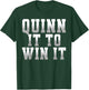 Quinn It To Win It Motivational Sports Motto 4 Coach Player T-Shirt - T-Shirt | Forest