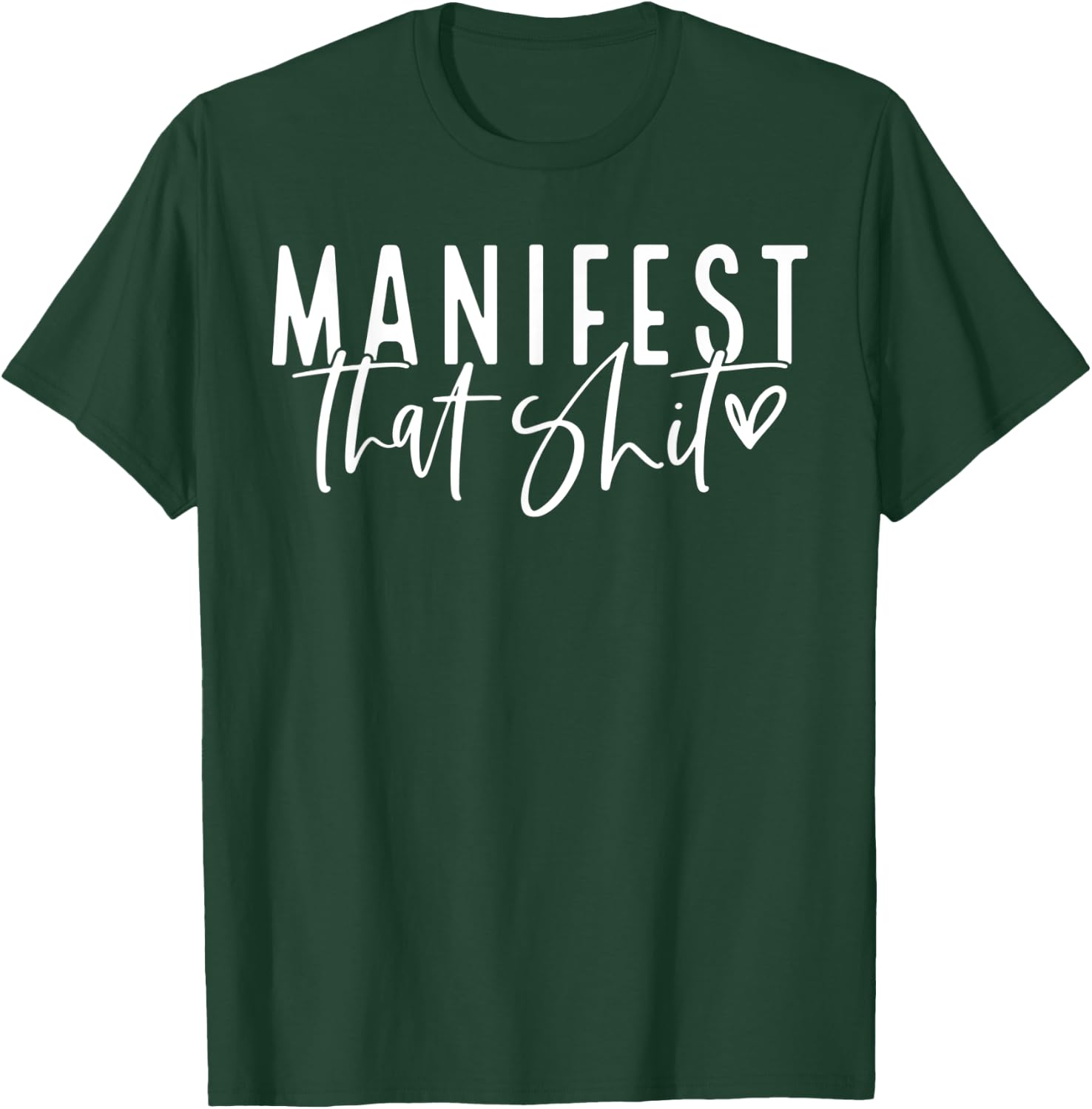 Manifest That Shit Law of Attraction Funny Spiritual T-Shirt - T-Shirt | Forest