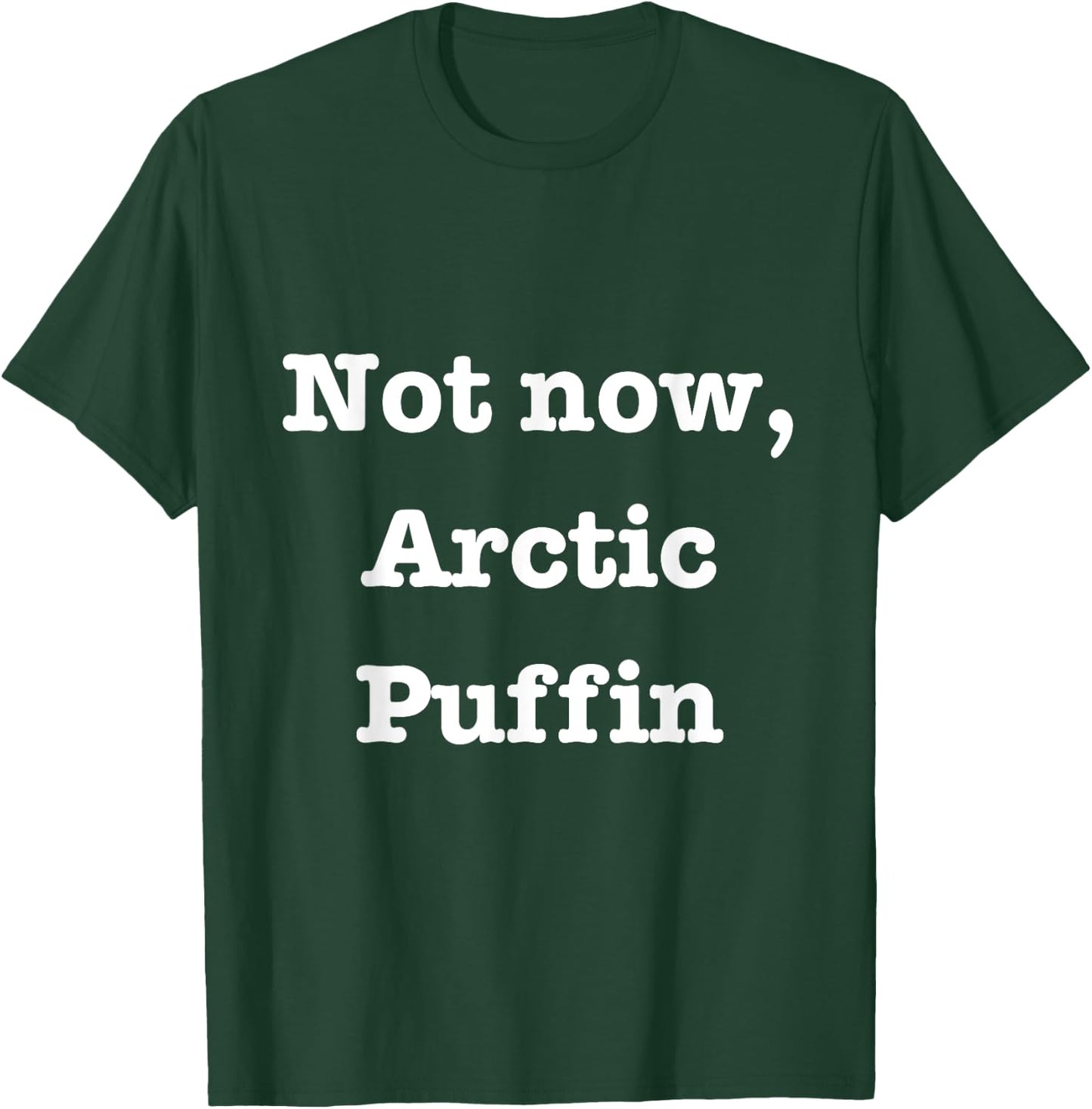 Elf Movie Christmas Merch - Not Now, Arctic Puffin T-Shirt - T-Shirt | Forest
