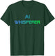 AI Whisperer - Geeky Tech AI Artificial Intelligence T-Shirt - T-Shirt | Forest