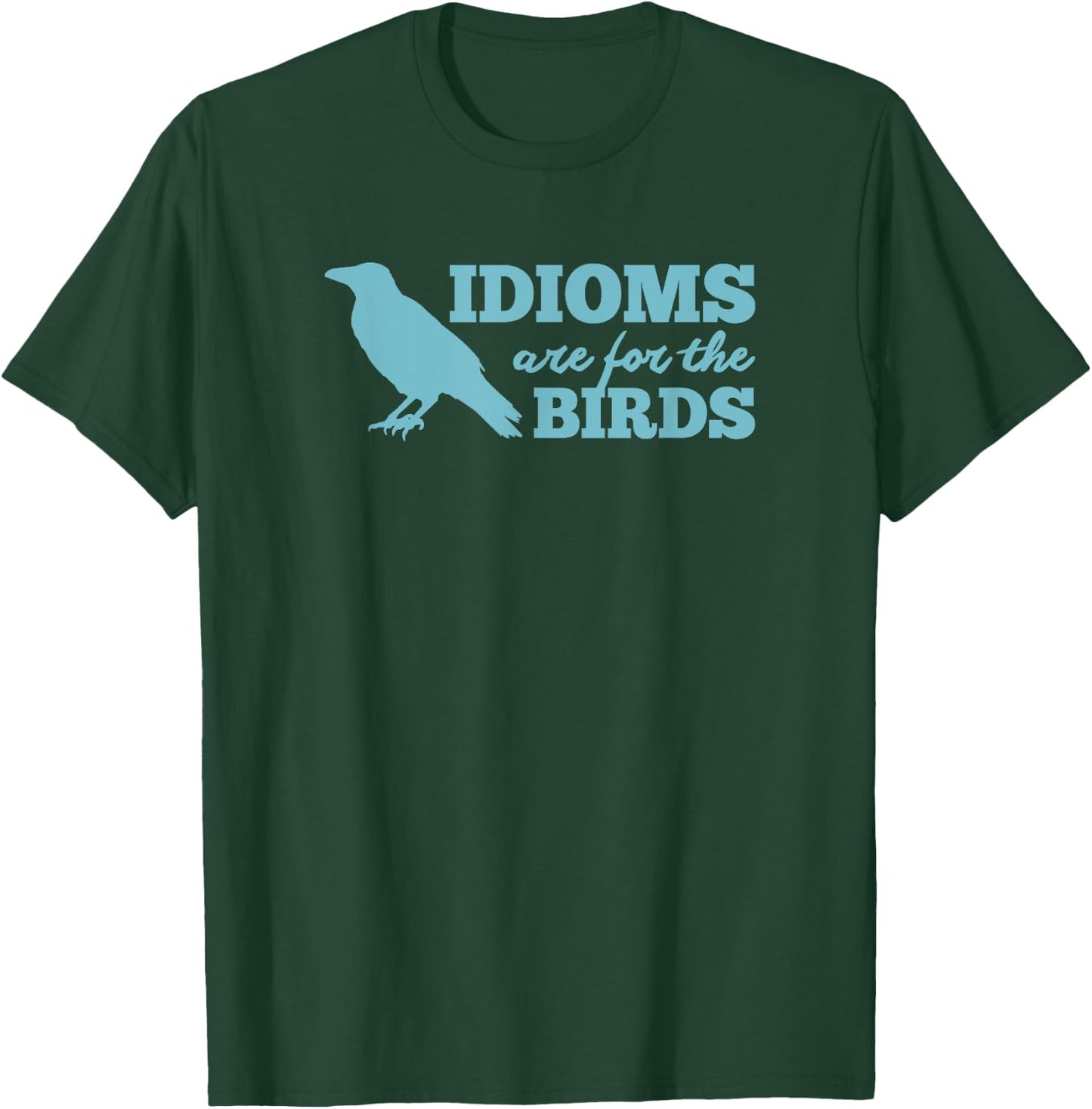 Idioms Are For The Bird - Funny Book Read Literary Pun Joke T-Shirt - T-Shirt | Forest