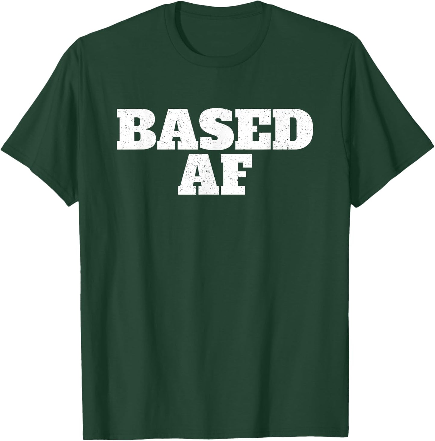 Based Af T-Shirt - T-Shirt | Forest