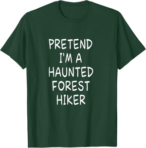 Pretend I'm a Haunted Forest Hiker Halloween Party Costume T-Shirt - T-Shirt | Forest