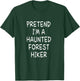 Pretend I'm a Haunted Forest Hiker Halloween Party Costume T-Shirt - T-Shirt | Forest