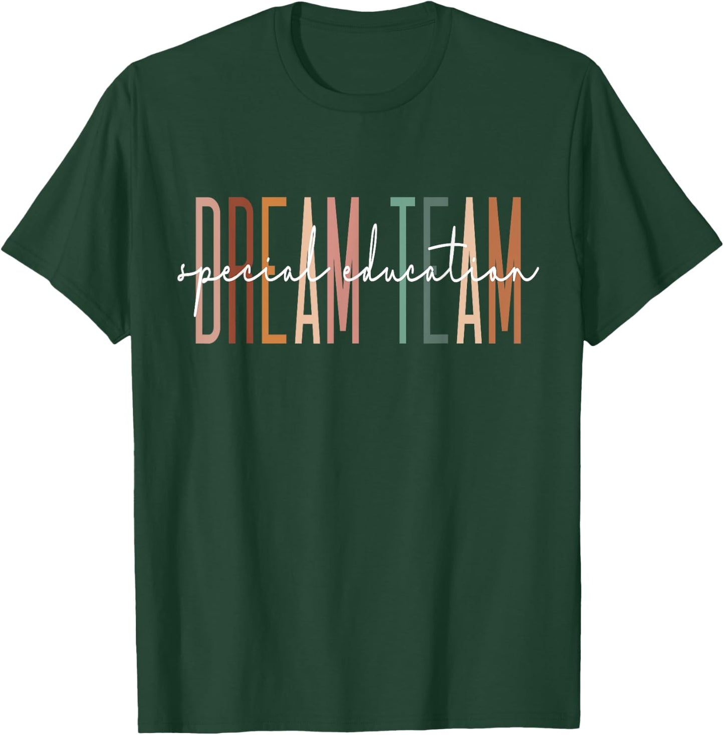 Dream Team Special Education Squad Special Education Teacher T-Shirt - T-Shirt | Forest