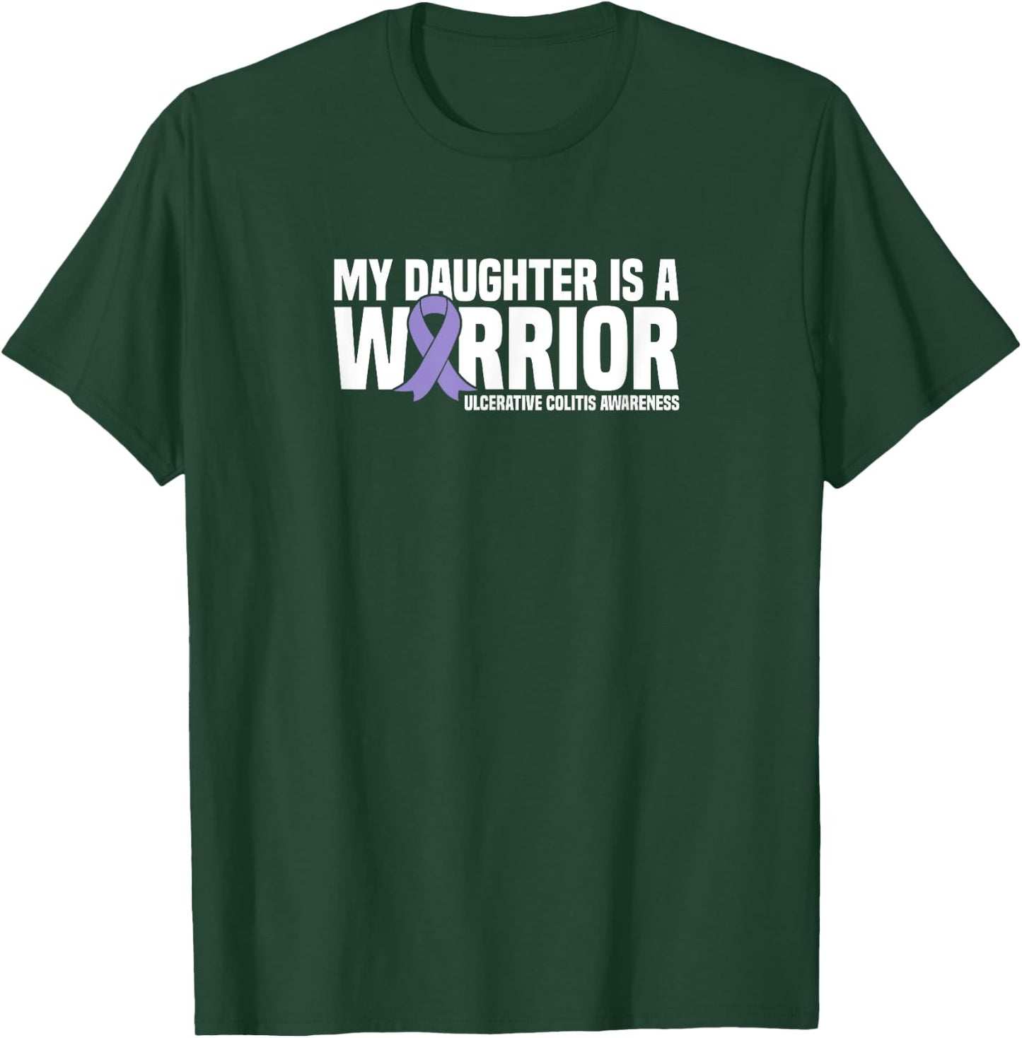 My Daughter is a Warrior Ulcerative Colitis Awareness T-Shirt - T-Shirt | Forest