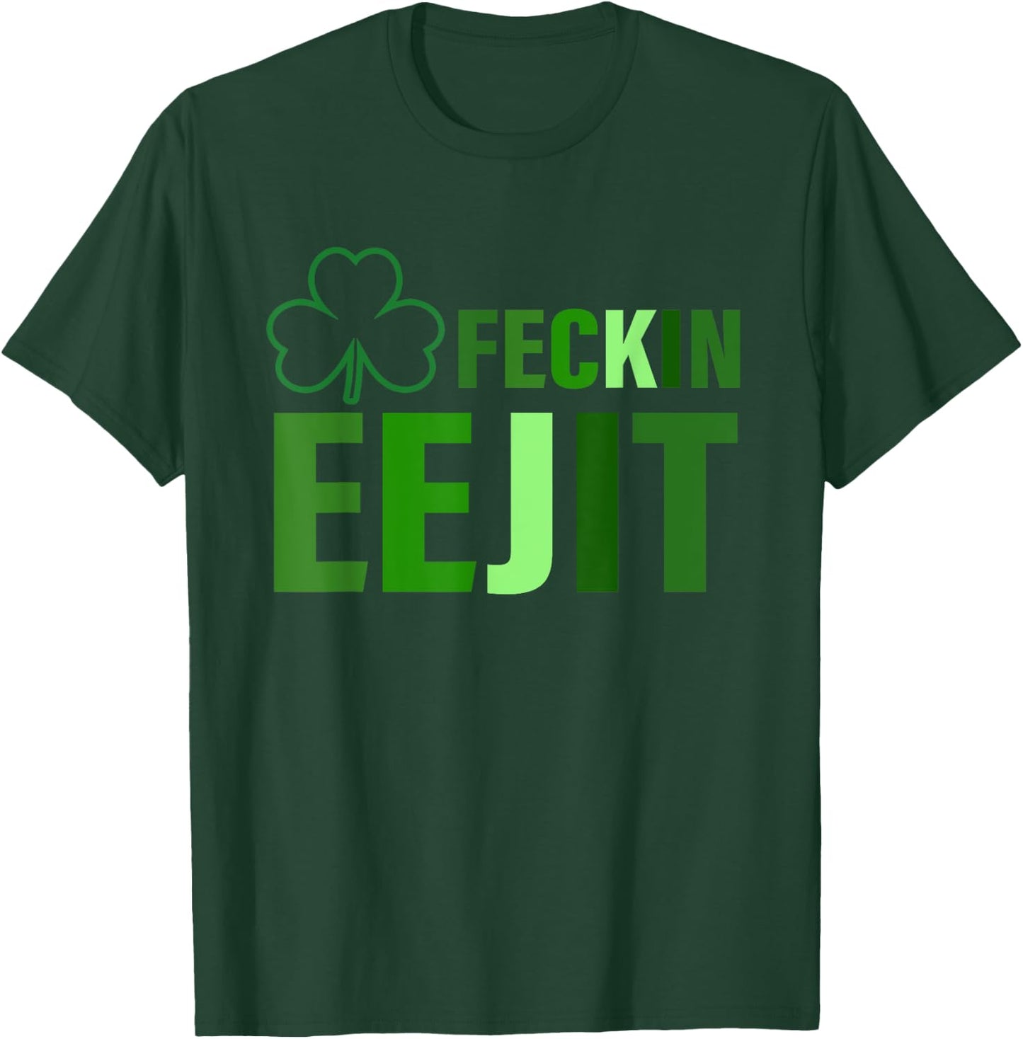 Feckin Eejit Funny Apparel T-Shirt - T-Shirt | Forest