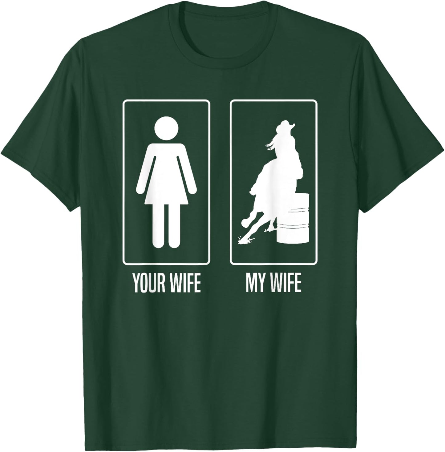 Your Wife My Wife Rodeo Barrel Racer Husband T-Shirt - T-Shirt | Forest