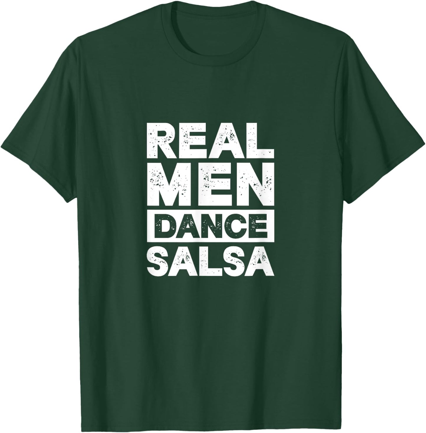 Real Men Dance Salsa Latin Music Dancer Dancing T-Shirt - T-Shirt | Forest