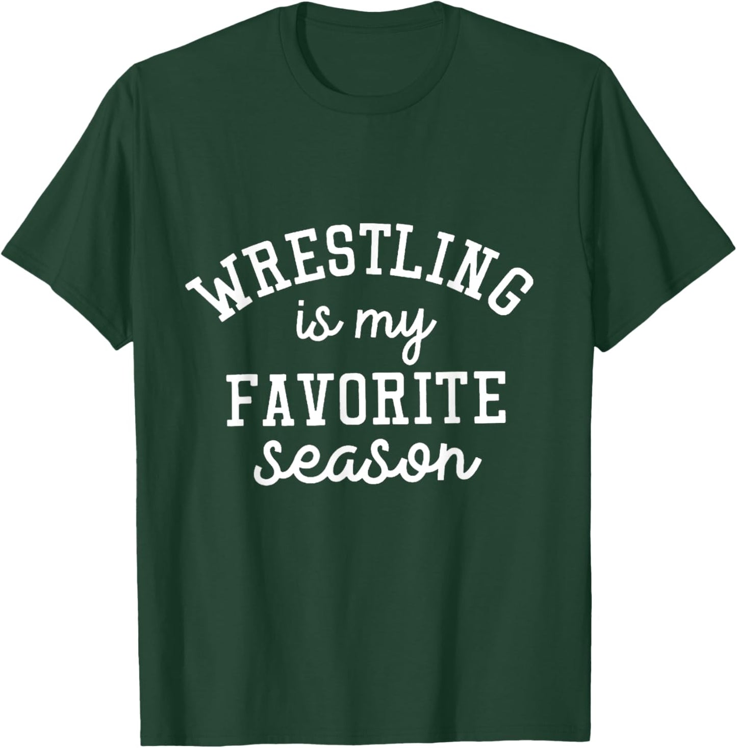 Wrestling Is My Favorite Season Wrestling Lover Sport T-Shirt - T-Shirt | Forest