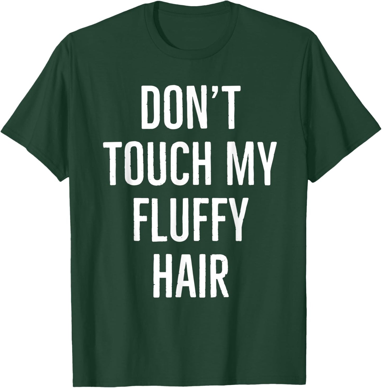 Don't touch my fluffy hair T-Shirt - T-Shirt | Forest