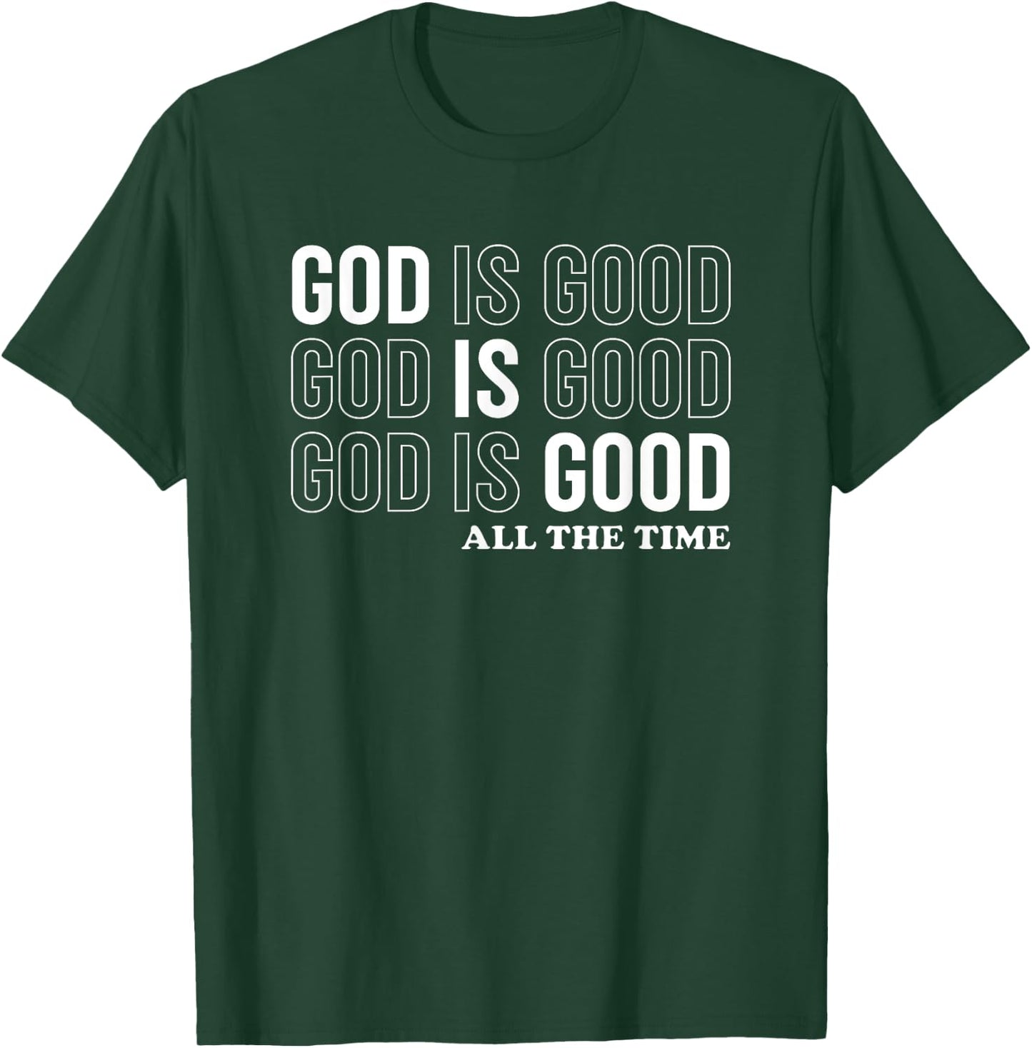 God Is Good All The Time Christian Jesus Women Men Gift T-Shirt - T-Shirt | Forest