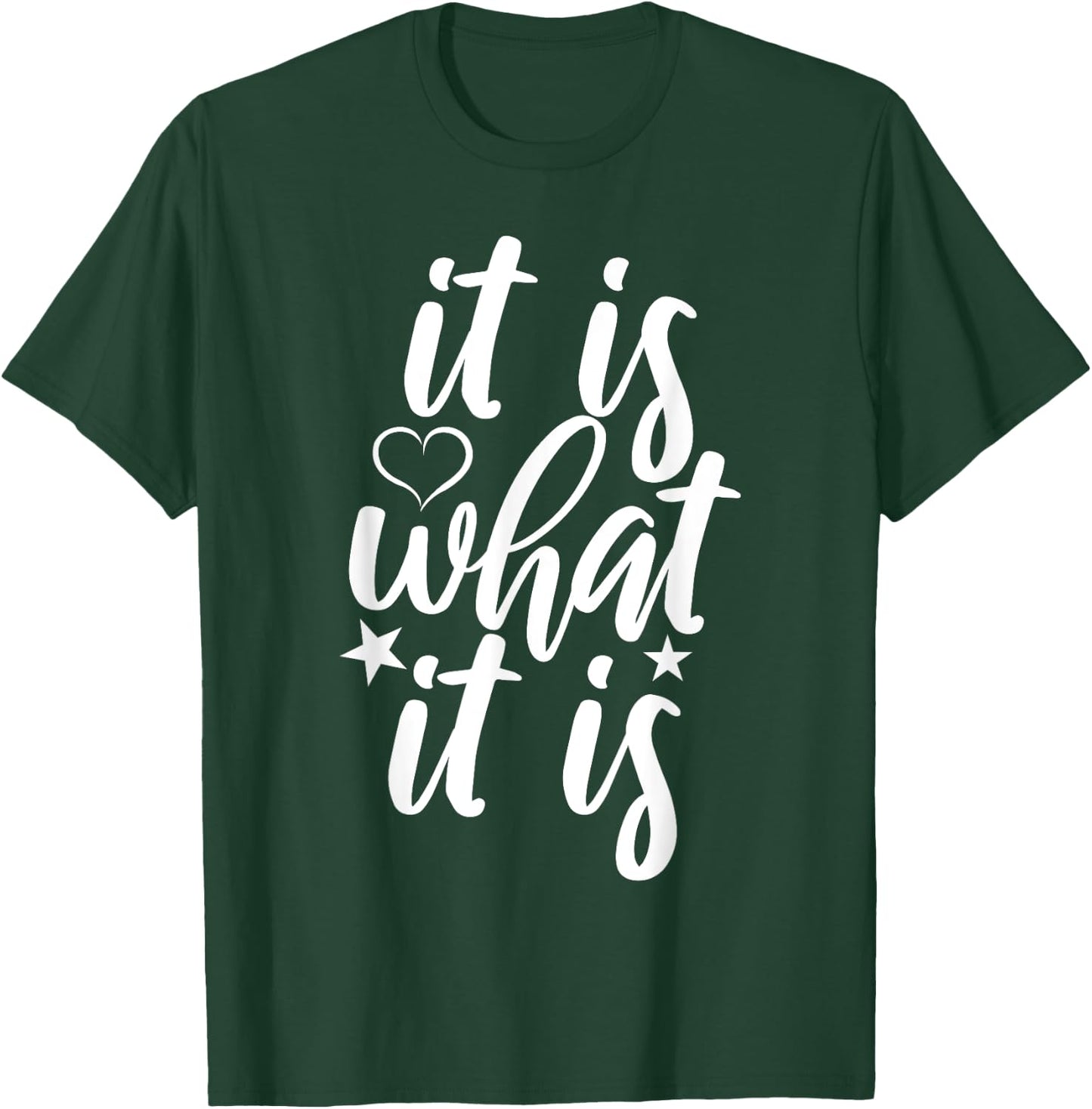 Cute It Is What it Is Funny Saying T-Shirt - T-Shirt | Forest