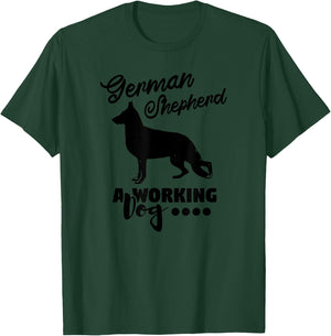 German Shepherd A Working Dog - Funny Dog Lover T-Shirt - T-Shirt | Forest