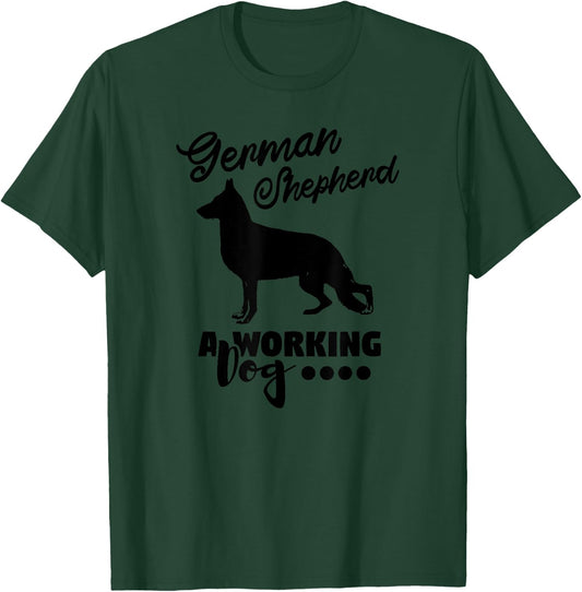 German Shepherd A Working Dog - Funny Dog Lover T-Shirt - T-Shirt | Forest