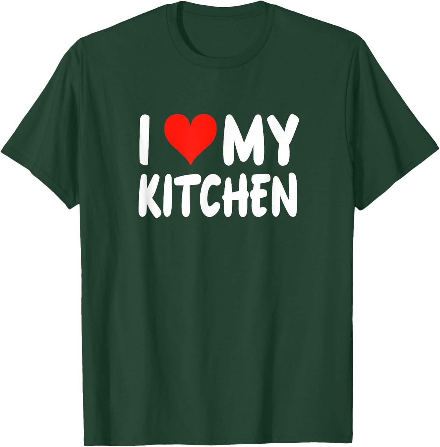I Love Kitchen - Heart - Funny Cute Cook Remodel Chef Sous T-Shirt - T-Shirt | Forest